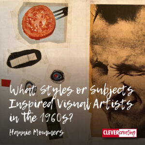 What Styles or Subjects Inspired Visual Artists in the 1960s?