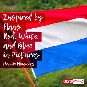 Inspired by Flags: Red, White, and Blue in Pictures