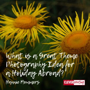 What is a Great Theme Photography Idea for a Holiday Abroad?