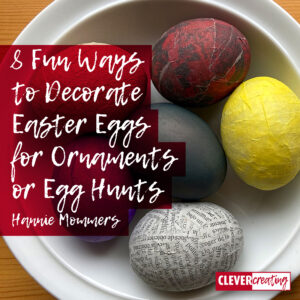 8 Fun Ways to Decorate Easter Eggs for Ornaments or Egg Hunts