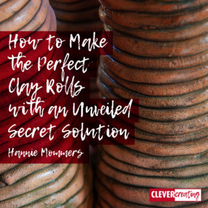 How to Make the Perfect Clay Rolls with an Unveiled Secret Solution