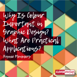 Why Is Colour Important in Graphic Design? What Are Practical Applications?