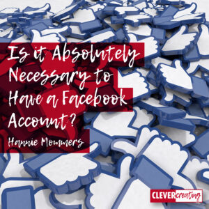 Is it Absolutely Necessary to Have a Facebook Account?
