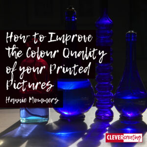 How to Improve the Colour Quality of your Printed Pictures