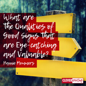 What are the Qualities of Good Signs that are Eye-catching and Valuable?