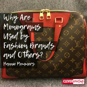 Why Are Monograms Used by Fashion Brands and Others?