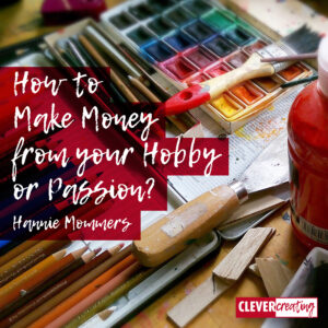 How to Make Money from your Hobby or Passion?