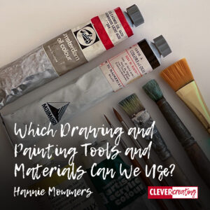 Which Drawing and Painting Tools and Materials Can We Use?