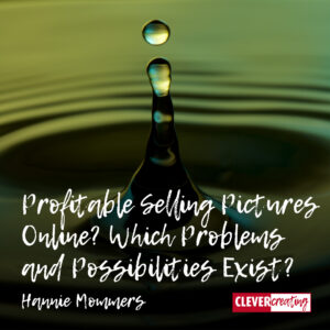 Profitable Selling Pictures Online? Which Problems and Possibilities Exist?