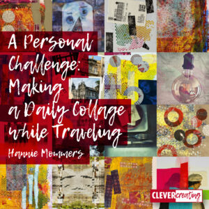 A Personal Challenge: Making a Daily Collage while Traveling