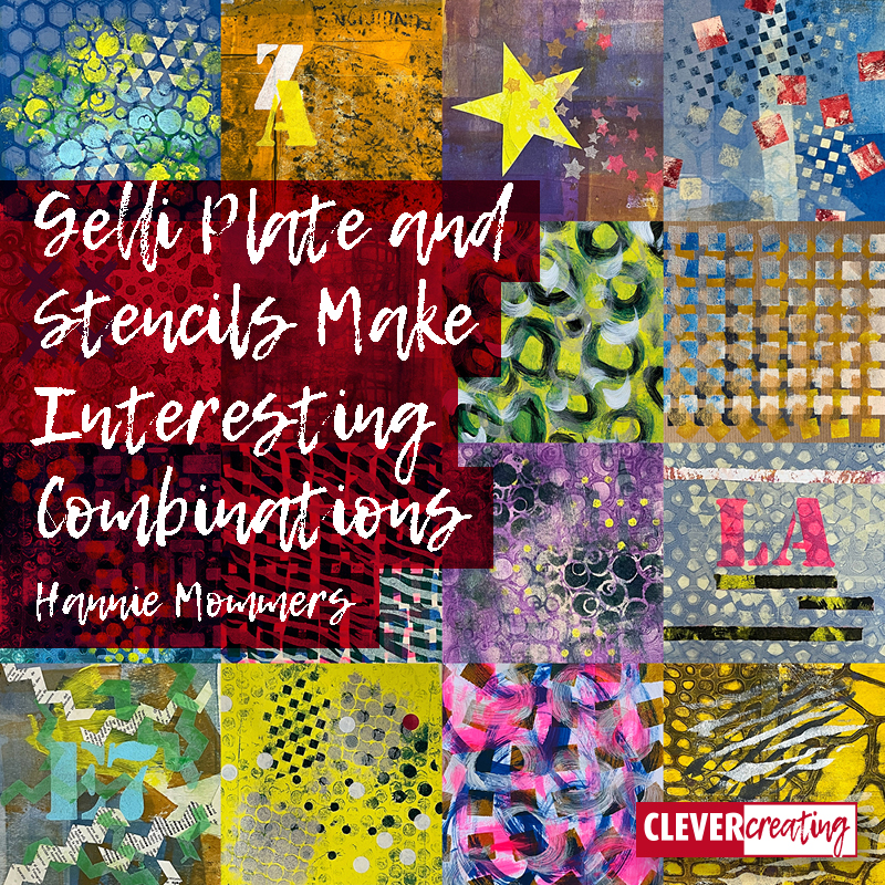 Gelli Plate and Stencils Make Interesting Combinations