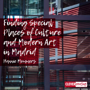 Finding Special Places of Culture and Modern Art in Madrid