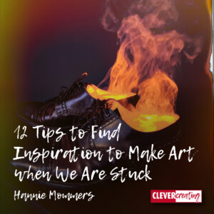 12 Tips to Find Inspiration to Make Art when We Are Stuck