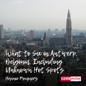 What to See in Antwerp, Belgium, Including Unknown Hot Spots