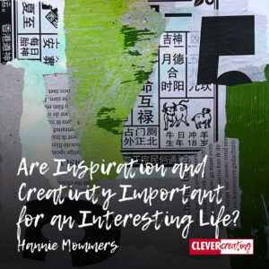 Are Inspiration and Creativity Important for an Interesting Life?